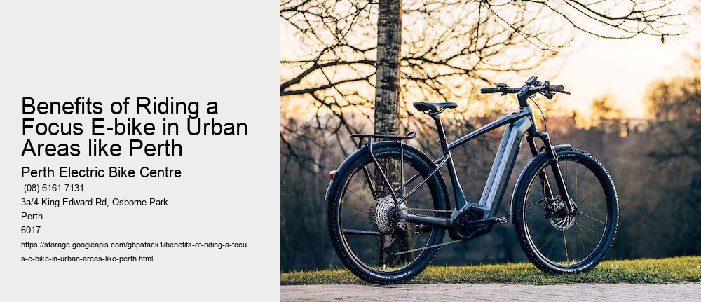 Benefits of Riding a Focus E-bike in Urban Areas like Perth  