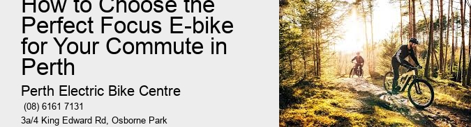 How to Choose the Perfect Focus E-bike for Your Commute in Perth