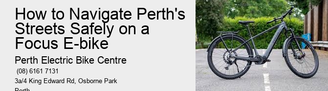 How to Navigate Perth's Streets Safely on a Focus E-bike