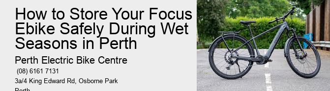 How to Store Your Focus Ebike Safely During Wet Seasons in Perth  