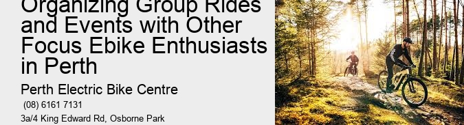 Organizing Group Rides and Events with Other Focus Ebike Enthusiasts in Perth   