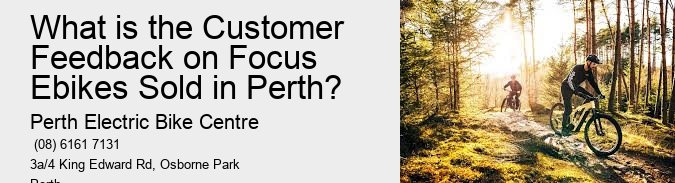 What is the Customer Feedback on Focus Ebikes Sold in Perth?