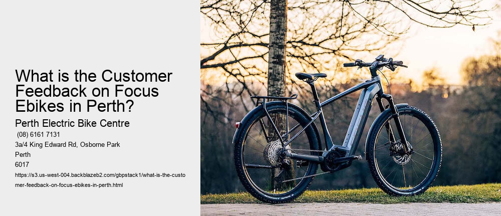 What is the Customer Feedback on Focus Ebikes in Perth?