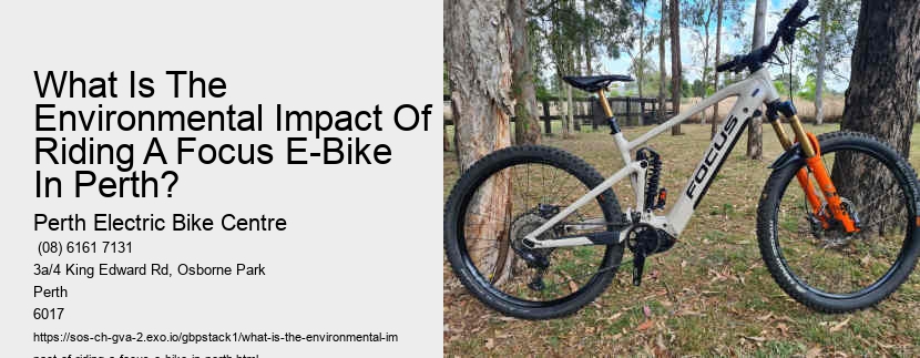 What Is The Environmental Impact Of Riding A Focus E-Bike In Perth? 